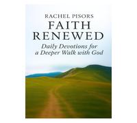 Faith Renewed: Daily Devotions for a Deeper Walk with God