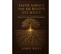 Faith Sprout The 66 Roots Journey: Understand Every Book of the Bible Without Getting Lost