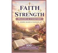 Faith & Strength: Prayer & Comfort: 100 Large Print Christian Word Search Puzzles for Peace, Encouragement, Prayer, and Hope Through Faith | ... Book for Adults (Faith & Strength Series)