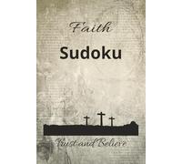 Faith Sudoku Puzzle Book: Sudoku Puzzles for Christians | Encouragement and Uplifting | 6x9 inches, 110 pages | 50+ Puzzles | Solutions Included