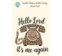 Faith Tales With Debz Journal :: Hello Lord, It's Me Again