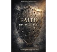 FAITH THAT DIDN'T FOLD: Standing When Life Hits Hard