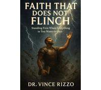 Faith That Does Not Flinch: Standing Firm When Everything in You Wants to Run,