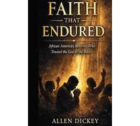 Faith That Endured: African American Believers Who Trusted the God of the Bible