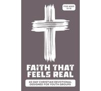 Faith That Feels Real | A 60-Day Youth Group Bible-Guided Devotional: for Boys & Girls Ages 13-15 on Faith, Identity, Confidence, Friendship, ... Closer to God (Christian Family Devotionals)