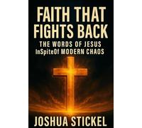 Faith That Fights Back: The Words of Jesus InSpiteOf Modern Chaos