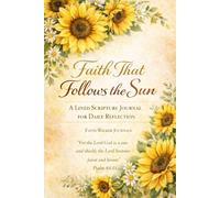 Faith That Follows the Sun: A Lined 6 x 9 Christian Floral Journal With 106 Pages Flowers and Bible Scripture for Daily Reflection and Prayer by Faith Walker Journals