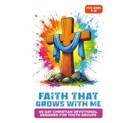 Faith That Grows With Me | A 60-Day Youth Group Bible-Guided Devotional for Boys & Girls Ages 9-12: About Faith, Identity, Confidence, Friendship, Big ... Closer to God (Christian Family Devotionals)