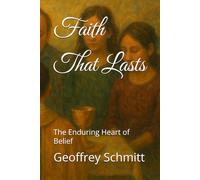Faith That Lasts: The Enduring Heart of Belief