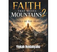 Faith that moves mountains 2: Idols of the Heart