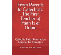 FAITH THAT SAVES YOUR FAMILY: Catholic Faith Formation Manual for Families