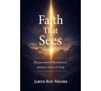 Faith that Sees: Discernment, Revelation, and the Voice of God