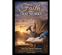 Faith That Works: A Practical Commentary on the Epistle of James (Faith That Works: The Epistle of James Study Series)