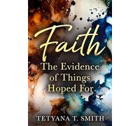 Faith: The Evidence of Things Hoped For