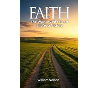 Faith: The Journey to God's Heart And Your Victory