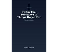 Faith: The Substance of Things Hoped For
