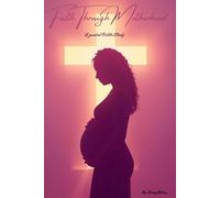 Faith Through Motherhood: A guided Bible Study