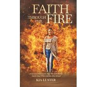Faith Through the Fire: A Survival Manual for Those Who Still Believe God Is Good When Life Has Been Brutal