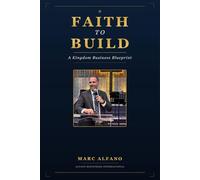 Faith to Build: A Kingdom Business Blueprint