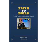 Faith to Build: Un Plan Maestro para los Negocios del Reino