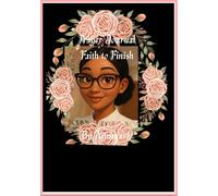 FAITH TO FINISH: A PRAYER JOURNAL for strong woman