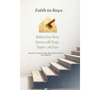 Faith to Keys: Building Your Home Journey with Prayer, Purpose, and Peace