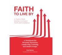 Faith to Live By: A Twelve-Week Journey to Greater Faith and Confidence