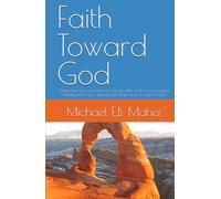 Faith Toward God: Under the new covenant we live by faith, and we can receive nothing from God without faith. Learn how to walk in faith. (Foundation doctrines of Christ)