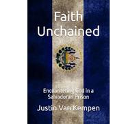 Faith Unchained: Encountering God in a Salvadoran Prison