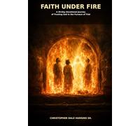 Faith under fire: A 30-Day Devotional Journey of Trusting God in the Furnace of Trial