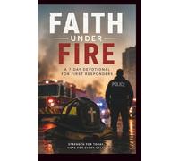 Faith Under Fire: A 7-Day Devotional for Police Officers and First Responders