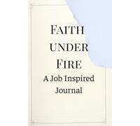 Faith under Fire: A Job Inspired Journal