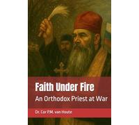 Faith Under Fire: An Orthodox Priest at War (Theology series)