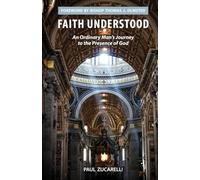 Faith Understood: An Ordinary Man's Journey to the Presence of God