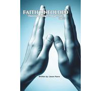 Faith Unfolded: "Discovering Strength Through Faith" Vol 1.