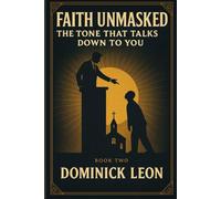 Faith Unmasked: The Tone That Talks Down To You: 2