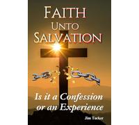 Faith Unto Salvation: Is It A Confession Or An Experience