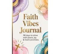 Faith Vibes Journal: 90 Days to Shine with Peace, Joy & God’s Promises