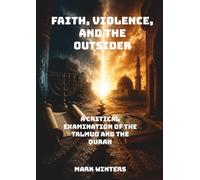 Faith, Violence, and the Outsider: A Critical Examination of the Talmud and the Quran