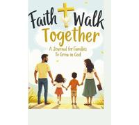 Faith Walk Together: A Journal for Families to Grow in God