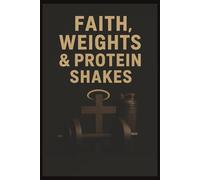 Faith, Weights, and Protein Shakes: Blank Fitness Journal