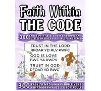 Faith Within the Code: Easy to Medium KJV Bible Verse Cryptogram Puzzles for Adults | 300 Large Print Puzzles on God’s Love, Trust, and Peace