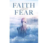 Faith Without Fear: Trusting God When Life Is Uncertain