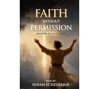 Faith without Permission: Breaking Religion Series