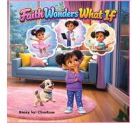 Faith Wonders What If: A Faith and Chico Story (The Faith and Chico Series)