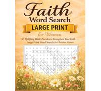 Faith Word Search Large Print for Women: 50 Uplifting Bible Based Word Search Puzzles for Christian Women - Faith Word Search for Adults (Christian Word Search for Women Series)
