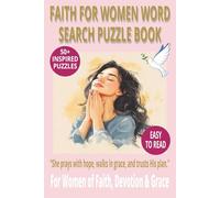 FAITH WORD SEARCH PUZZLE BOOK FOR WOMEN: Word Searches With Easy to Read Print About Belief, Prayer, & Strength and more | For Adults, Seniors and ... Vacations, Holidays, Reflection & Free Time