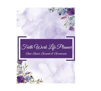 Faith Work Life: God, Goals, Growth & Gratitude Planner: A Guided Christian Journal for Everyday Purpose