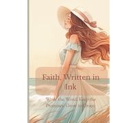 Faith, Written in Ink: Sermon Notes, Scripture Study, and Quiet-Time Reflections