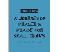 FaithFlow: A Journey of Prayer & Praise: Connecting Hearts, Sharing Faith, Growing Together